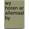 Wy horen er allemaal by door Alwine de Jong