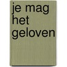 Je mag het geloven door Westerink