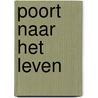 Poort naar het leven door Westerink