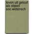 Leven uit geloof als object soc.wetensch