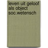 Leven uit geloof als object soc.wetensch door Veling