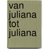 Van Juliana tot Juliana