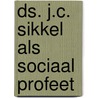 Ds. j.c. sikkel als sociaal profeet by Bremmer