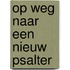 Op weg naar een nieuw psalter