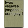 Twee veluwse jongens in oorlogstyd by Voorst