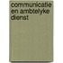 Communicatie en ambtelyke dienst