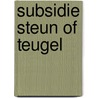 Subsidie steun of teugel by Sietsma