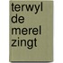 Terwyl de merel zingt
