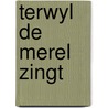 Terwyl de merel zingt door Hidding