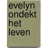 Evelyn ondekt het leven door Hooning