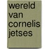Wereld van cornelis jetses