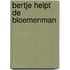 Bertje helpt de bloemenman