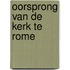 Oorsprong van de kerk te rome