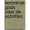 Koninkryk gods naar de schriften door Godschalk
