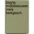 Begrip middeleeuwen nwre kerkgesch.