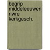 Begrip middeleeuwen nwre kerkgesch. by Kamphuis