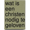 Wat is een christen nodig te geloven by Venema