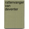 Rattenvanger van deventer door Westerink