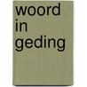 Woord in geding by Adolph Hendriks