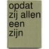 Opdat zij allen een zijn