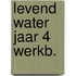 Levend water jaar 4 werkb.