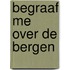 Begraaf me over de bergen