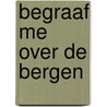 Begraaf me over de bergen door Franck