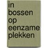 In bossen op eenzame plekken