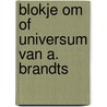 Blokje om of universum van a. brandts by Blancke