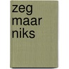 Zeg maar niks by André Sollie