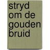 Stryd om de gouden bruid door Rompaey