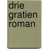 Drie gratien roman by Schouwenaars