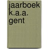 Jaarboek K.A.A. Gent door Onbekend