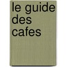 Le guide des cafes door Onbekend