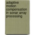 Adaptive motion compensation in sonar array processing