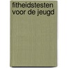 Fitheidstesten voor de jeugd door T. Jongert