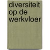 Diversiteit op de werkvloer door Sj. de Vries
