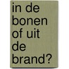 In de bonen of uit de brand? door W.M. Savenije