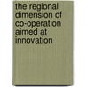 The regional dimension of co-operation aimed at innovation door P.J.M. de Bruijn