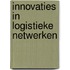 Innovaties in logistieke netwerken
