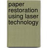 Paper restoration using laser technology by Unknown