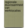 Regionale duurzaamheid van werklocaties door W. Wijnen