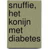 Snuffie, het konijn met diabetes door H. Faber