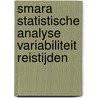 Smara statistische analyse variabiliteit reistijden by M. Snelder