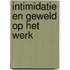 Intimidatie en geweld op het werk