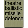 Theatre Ballistic Missile Defence door R.A.N. van de Wiel