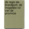 De regio als brandpunt, de mogelijke rol van de provincie by T. Reijs