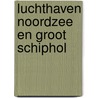 Luchthaven Noordzee en groot Schiphol door M. Martens