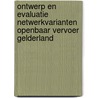 Ontwerp en evaluatie netwerkvarianten openbaar vervoer Gelderland door J.M. Schrijver