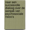 Naar een succesvolle dialoog over de aanpak van psychosociale risico's door M. Bakhuys Roozeboom